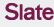 Slate